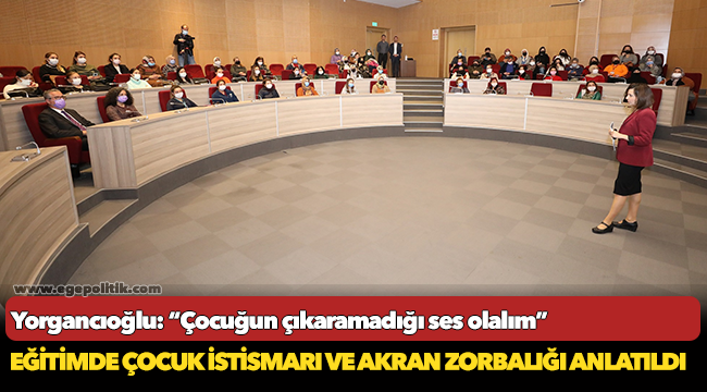 Yorgancıoğlu: “Çocuğun çıkaramadığı ses olalım”