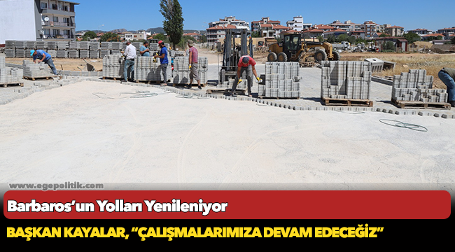 Barbaros’un Yolları Yenileniyor