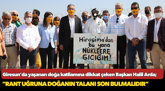 Başkan Arda: Rant uğruna doğanın talanı son bulmalıdır