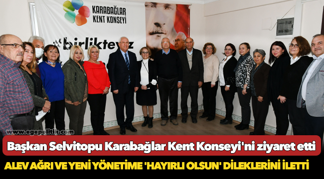 Başkan Selvitopu Karabağlar Kent Konseyi'ni ziyaret etti