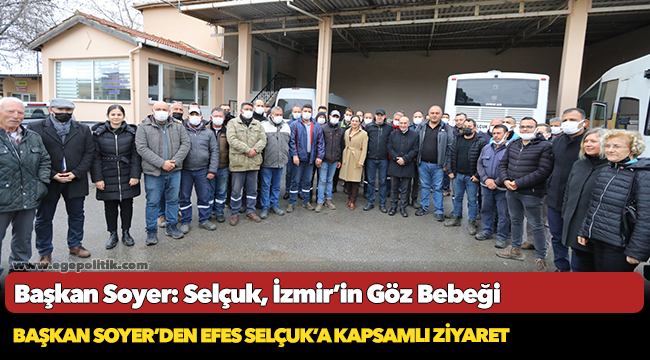 Başkan Soyer’den Efes Selçuk’a Kapsamlı Ziyaret