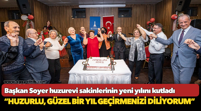 Başkan Soyer huzurevi sakinlerinin yeni yılını kutladı