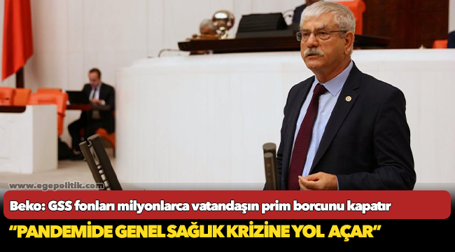 Beko: GSS fonları milyonlarca vatandaşın prim borcunu kapatır
