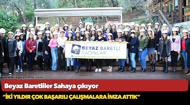Beyaz Baretliler Sahaya çıkıyor