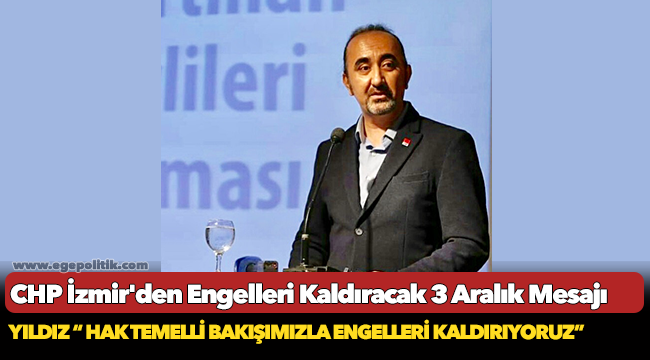 CHP İzmir’den Engelleri Kaldıracak 3 Aralık Mesajı
