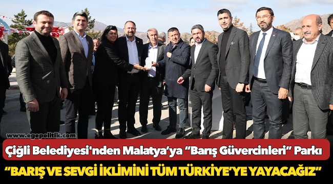 Çiğli Belediyesi'nden Malatya’ya “Barış Güvercinleri” Parkı