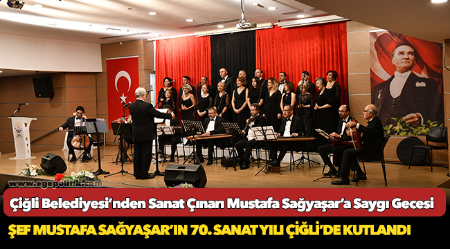 Çiğli Belediyesi’nden Sanat Çınarı Mustafa Sağyaşar’a Saygı Gecesi