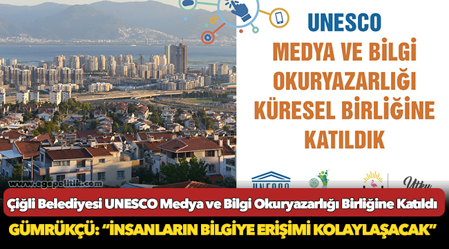 Çiğli Belediyesi UNESCO Medya ve Bilgi Okuryazarlığı Birliğine Katıldı