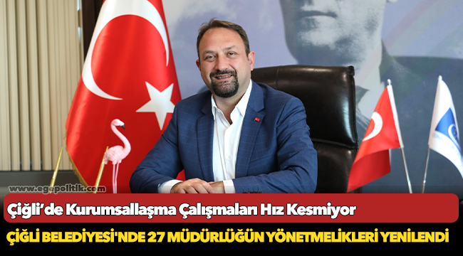 Çiğli’de Kurumsallaşma Çalışmaları Hız Kesmiyor