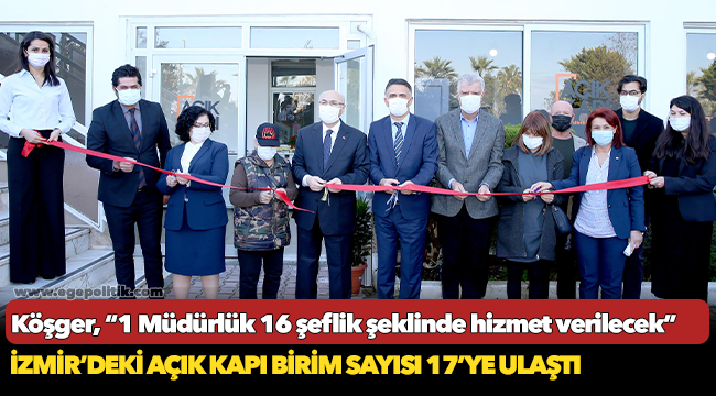 İzmir'deki açık kapı birimi 17'ye ulaştı!
