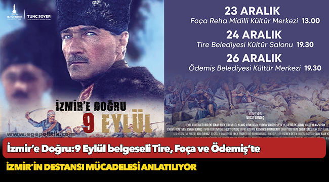 İzmir’e Doğru:9 Eylül belgeseli Tire, Foça ve Ödemiş’te