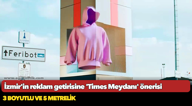 İzmir'in reklam getirisine 'Times Meydanı' önerisi