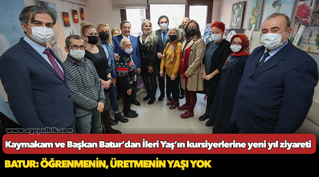 Kaymakam ve Başkan Batur’dan İleri Yaş’ın  kursiyerlerine yeni yıl ziyareti