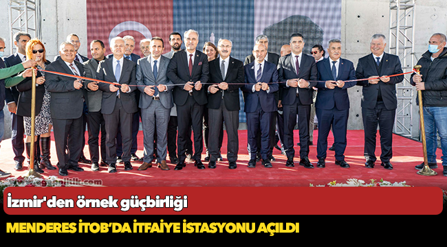 Menderes İTOB’da İtfaiye İstasyonu açıldı