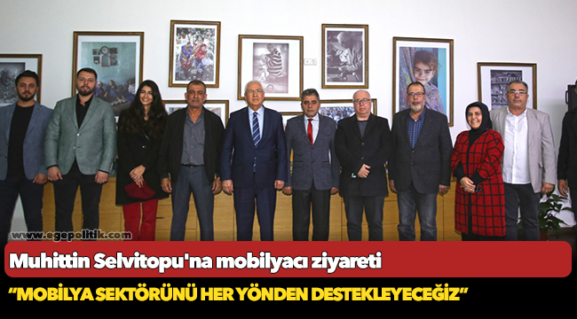 Muhittin Selvitopu'na mobilyacı ziyareti