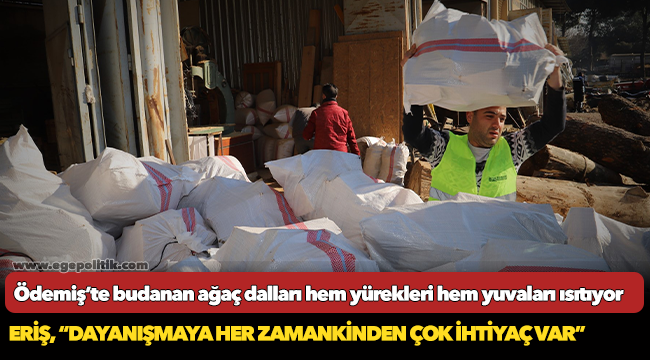 Ödemiş’te budanan ağaç dalları hem yürekleri hem yuvaları ısıtıyor