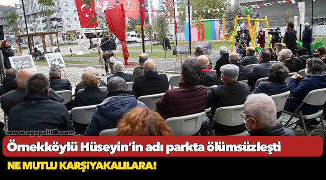 Örnekköylü Hüseyin’in adı parkta ölümsüzleşti
