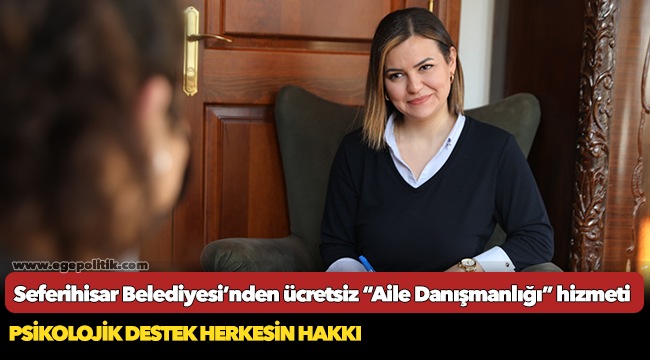 Seferihisar Belediyesi’nden ücretsiz “Aile Danışmanlığı” hizmeti