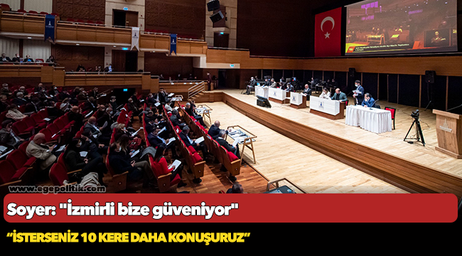 Soyer: "İzmirli bize güveniyor"