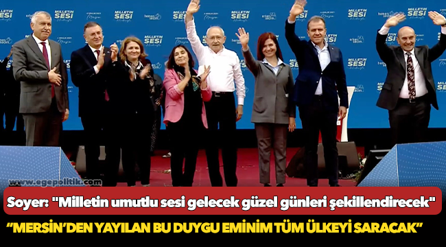 Soyer: &quot;Milletin umutlu sesi gelecek güzel günleri şekillendirecek&quot;