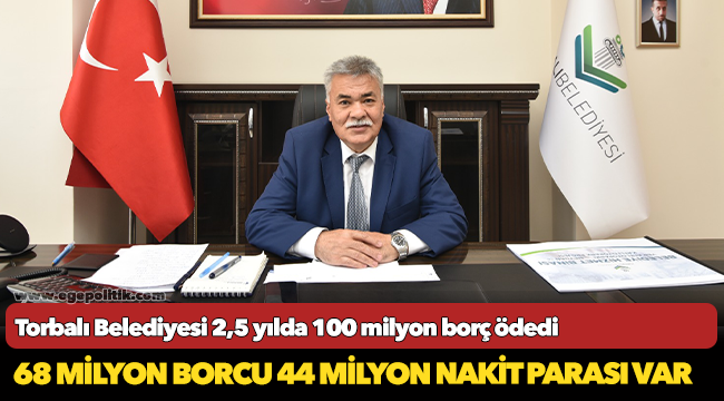 Torbalı Belediyesi 2,5 yılda 100 milyon borç ödedi