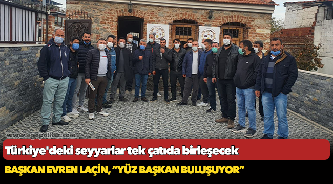 Türkiye'deki seyyarlar tek çatıda birleşecek