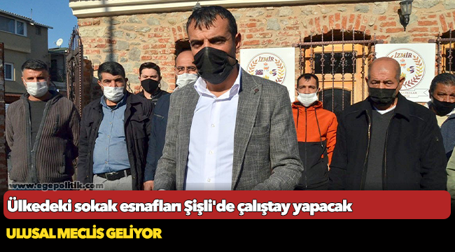 Ülkedeki sokak esnafları  Şişli'de çalıştay yapacak