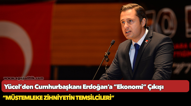 Yücel’den Cumhurbaşkanı Erdoğan’a “Ekonomi” Çıkışı