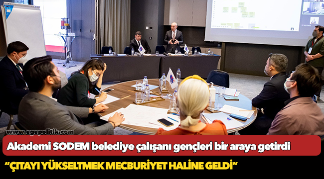 Akademi SODEM belediye çalışanı gençleri bir araya getirdi