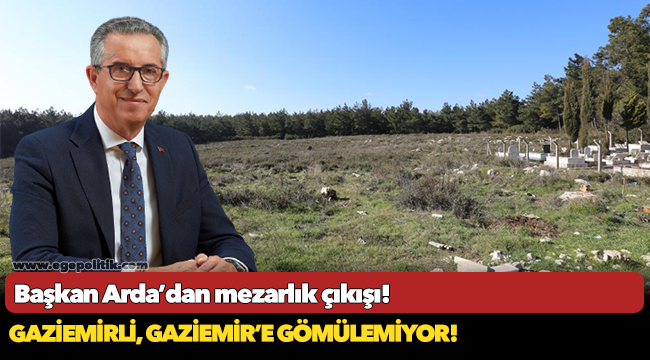 Başkan Arda’dan mezarlık çıkışı!