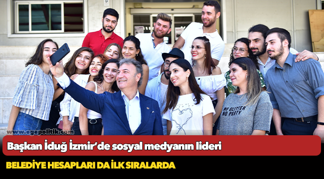 Başkan İduğ İzmir’de sosyal medyanın lideri