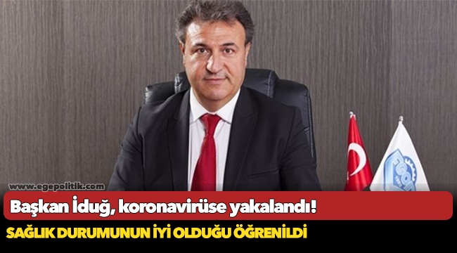 Başkan İduğ, koronavirüse yakalandı!
