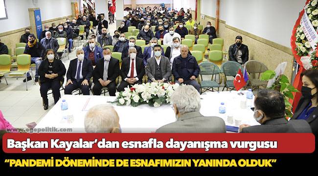 Başkan Kayalar’dan esnafla dayanışma vurgusu