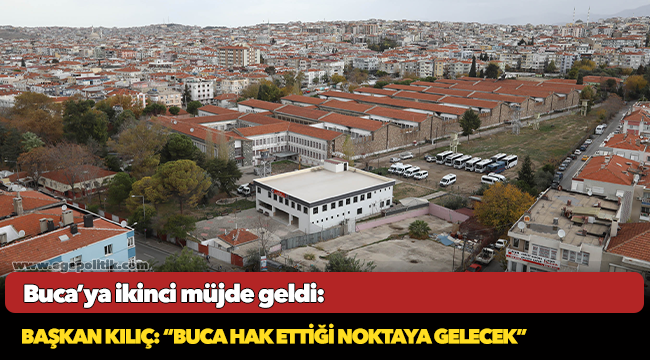 Başkan Kılıç: “Buca hak ettiği noktaya gelecek”