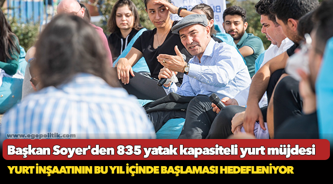 Başkan Soyer'den 835 yatak kapasiteli yurt müjdesi