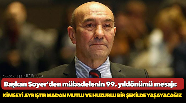Başkan Soyer’den mübadelenin 99. yıldönümü mesajı