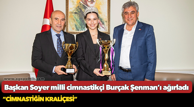 Başkan Soyer milli cimnastikçi Burçak Şenman’ı ağırladı