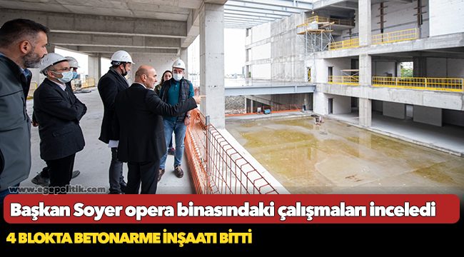 Başkan Soyer opera binasındaki çalışmaları inceledi