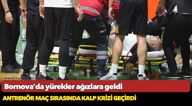 Bornova’da yürekler ağızlara geldi