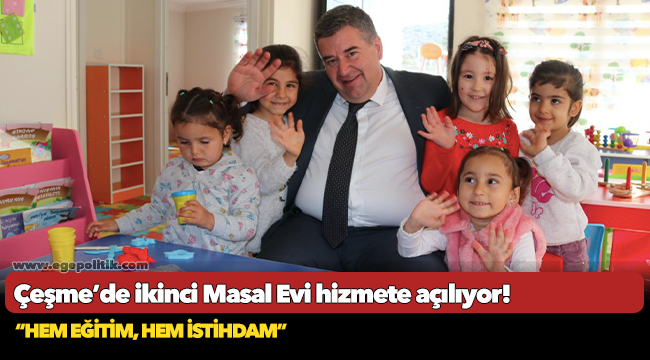 Çeşme’de ikinci Masal Evi hizmete açılıyor!