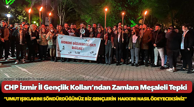 Chp İzmir İl Gençlik Kolları’ndan Zamlara Meşaleli Tepki