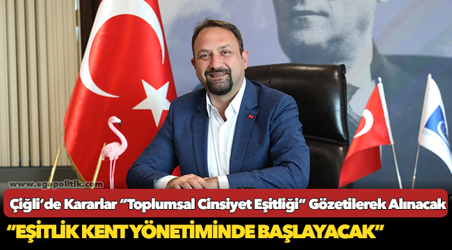 Çiğli’de Kararlar “Toplumsal Cinsiyet Eşitliği” Gözetilerek Alınacak