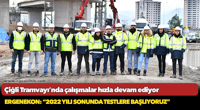 Çiğli Tramvayı’nda çalışmalar hızla devam ediyor