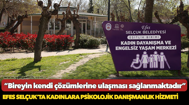 Efes Selçuk’ta Kadınlara Psikolojik Danışmanlık Hizmeti