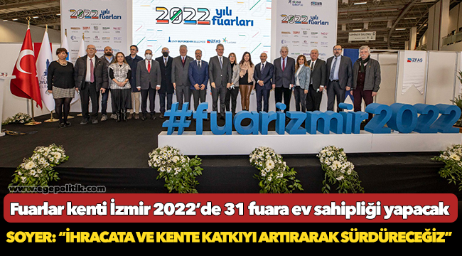 Fuarlar kenti İzmir 2022’de 31 fuara ev sahipliği yapacak