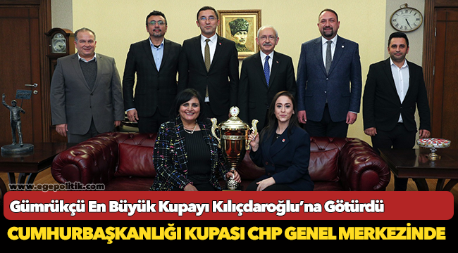Gümrükçü En Büyük Kupayı Kılıçdaroğlu’na Götürdü