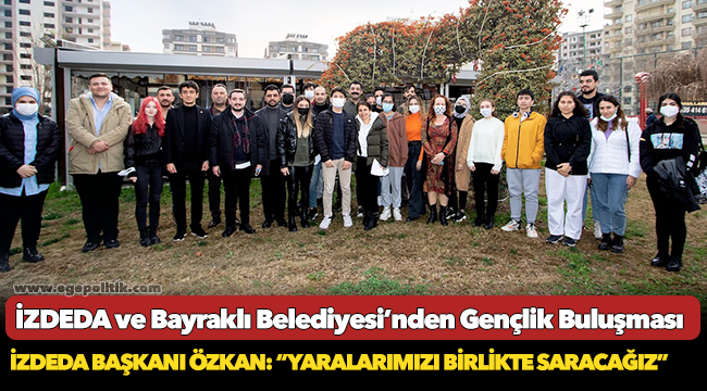 İZDEDA Başkanı Özkan: “Yaralarımızı birlikte saracağız”