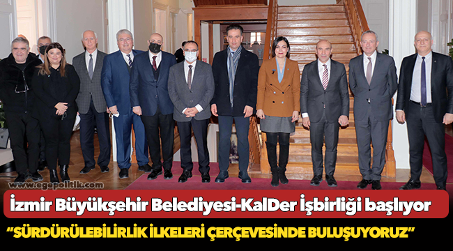 İzmir Büyükşehir Belediyesi-KalDer İşbirliği başlıyor