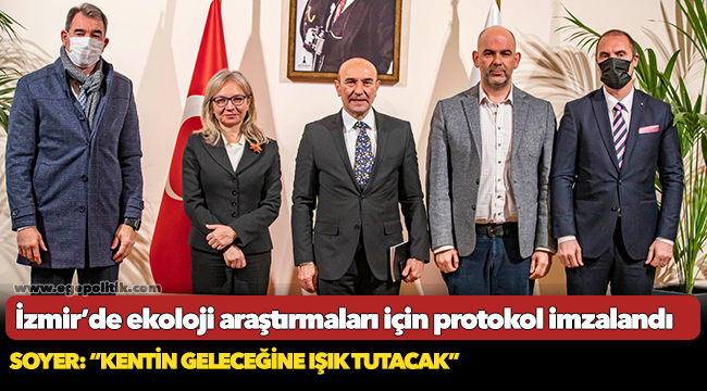 İzmir’de ekoloji araştırmaları için protokol imzalandı