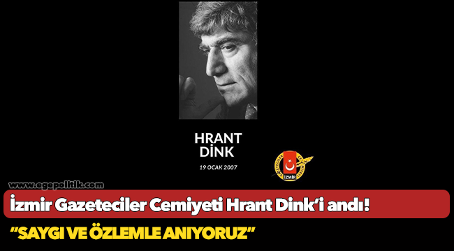 İzmir Gazeteciler Cemiyeti Hrant Dink'i andı!